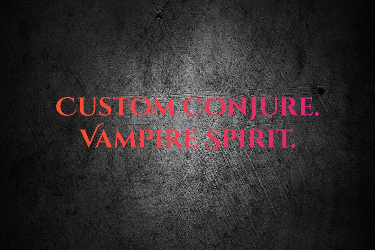 Custom Top Tier Conjure. Vampire Spirit. Remote Binding